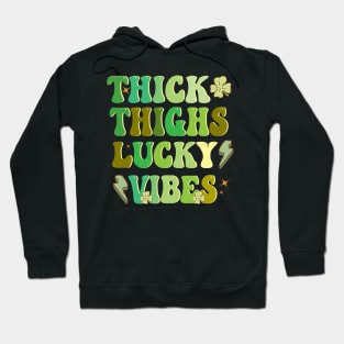 THICK THIGHS LUCKY VIBES ST PATRICKS DAY IRISH PRIDE body positivity Hoodie